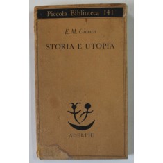 STORIA E UTOPIA di E.M. CIORAN , TEXT IN LB. ITALIANA , CONTINE INSEMNARILE SI SUBLINIERILE LUI MARIN MINCU , 1982