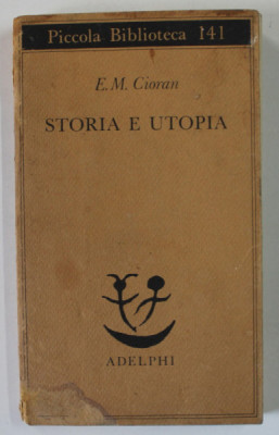 STORIA E UTOPIA di E.M. CIORAN , TEXT IN LB. ITALIANA , CONTINE INSEMNARILE SI SUBLINIERILE LUI MARIN MINCU , 1982 foto