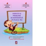 Exercitii si probleme de matematica pe placul tau. Pentru sfarsitul clasei pregatitoare si inceputul clasei I (conform Programei Scolare actuale)