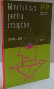 Mindfulness pentru incepatori - Jon Kabat Zinn foto