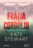 Fratia corbului - Kate Stewart - Editura Litera