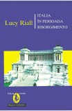 Lucy Riall - Italia in perioada Risorgimento