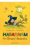 Habarnam in Orasul Soarelui - Nikolai Nosov