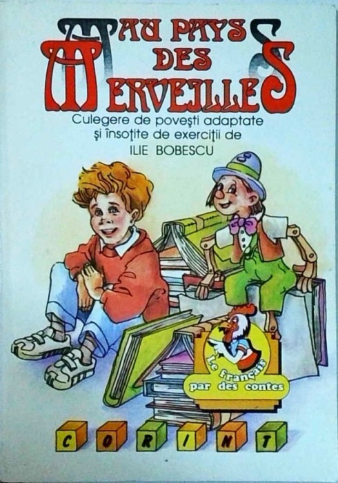 Ilie Bobescu - Au pays des Merveilles. Culegere de povesti adaptate si insotite