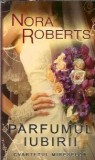 Parfumul Iubirii Nora Roberts carte editura Lira 2011 literatura straina romane celebre carte buna stare buna