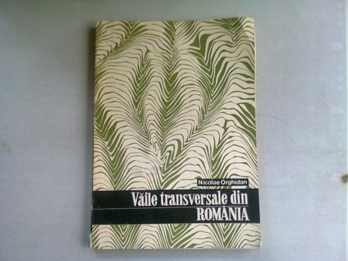 VAILE TRANSVERSALE DIN ROMANIA - NICOLAE ORGHIDAN