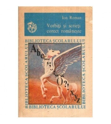 Ion Roman - Vorbiti si scrieti corect romaneste - 117225 foto