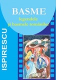 BASME. Legendele si basmele romanilor - Petre Ispirescu