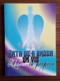 Arta de-a broda un vis-Viorica Perte