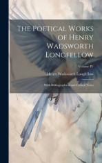 The Poetical Works of Henry Wadsworth Longfellow: With Bibliographical and Critical Notes; Volume IV foto