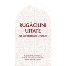 Rugaciuni uitate ale dumnezeiestii Liturghii &ndash; Rugaciunile amvonului, dupa cele mai vechi manuscrise liturgice de limba greaca, sec. VIII-XII - Gabrie