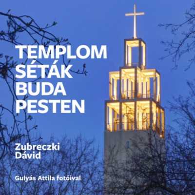 Temploms&amp;eacute;t&amp;aacute;k Budapesten - Zubreczki D&amp;aacute;vid foto