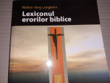 LEXICONUL ERORILOR BIBLICE - WALTER JORG LANGBEIN, ED PARALELA 45, 2007, 259 P