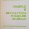 ORIGINILE SI DEZVOLTAREA FORMELOR MUZICALE de VASILE HERMAN , 1982
