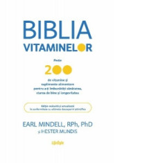 Biblia vitaminelor. Peste 200 de vitamine si suplimente alimentare pentru a-ti imbunatati sanatatea, starea de bine si longevitatea - Earl Mindell, He