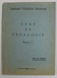 CURS DE PEDAGOGIE PENTRU INVATAMANTUL SUPERIOR TEHNIC , PARTEA I de NICOLAE SIPOS si VINTILA PANDURU , 1981