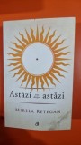 ASTAZI ESTE DESPRE ASTAZI - MIRELA RETEGAN