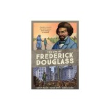 The Life of Frederick Douglass: A Graphic Narrative of a Slave's Journey from Bondage to Freedom