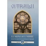 Filip Teodorescu - Vitralii - Lumini si umbre, anul VII, nr. 26, 2016 (Editia: 2016)