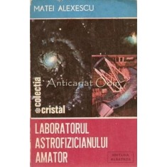 Laboratorul Astrofizicianului Amator - Matei Alexescu