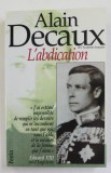 L&#039; ABDICATION par ALAIN DECAUX , 1995