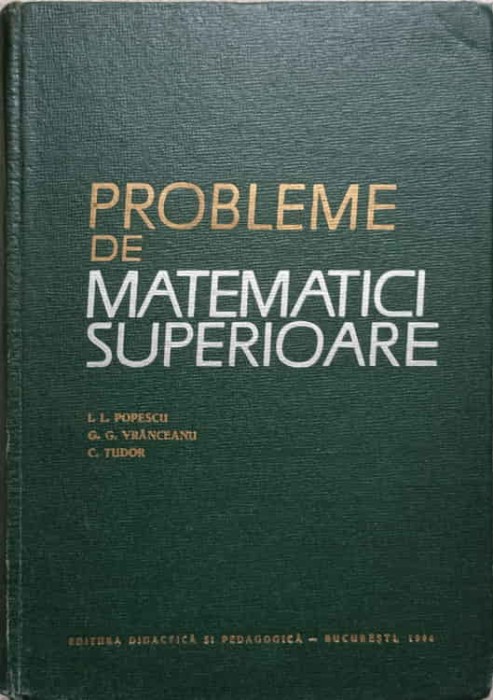 PROBLEME DE MATEMATICI SUPERIOARE-I.I. POPESCU, G.G. VRANCEANU, C. TUDOR-272408