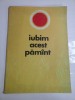 IUBIM ACEST PAMANT