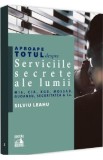 Aproape totul despre serviciile secrete ale lumii - Silviu Leahu