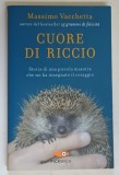 CUORE DI RICCIO , STORIA DI UNA PICCOLA MAESTRA CHE MI HA INSEGNATO IL CORAGGIO di MASSIMO VACCHETTA , 2019 *TEXT IN LIMBA ITALIANA