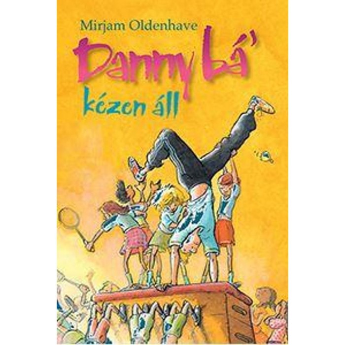Danny b&aacute;&#039; k&eacute;zen &aacute;ll - Mirjam Oldenhave