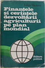 Finantele si cerintele dezvoltarii agriculturii pe plan mondial ? Iulian Vacarel foto
