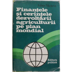 Finantele si cerintele dezvoltarii agriculturii pe plan mondial &ndash; Iulian Vacarel