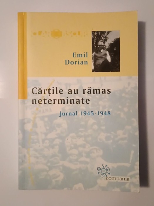 Emil Dorian - Cărțile au rămas neterminate: jurnal 1945-1948
