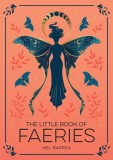 The Little Book of Faeries: An Enchanting Introduction to the World of Fae Folk