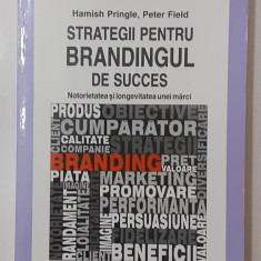 Hamish Pringle, Peter Field - Strategii Pentru Brandingul De Succes Polirom 2011