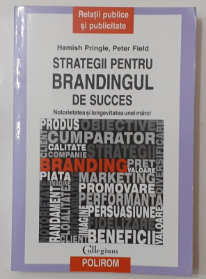 Hamish Pringle, Peter Field - Strategii Pentru Brandingul De Succes Polirom 2011 foto