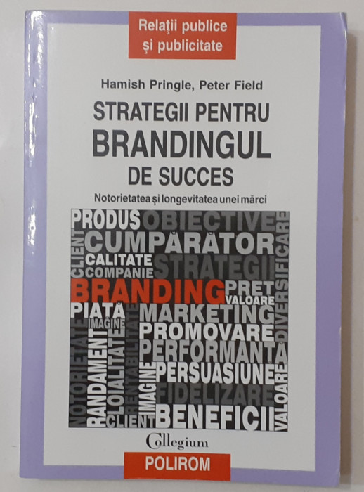 Hamish Pringle, Peter Field - Strategii Pentru Brandingul De Succes Polirom 2011