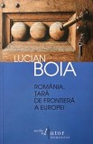 Romania, tara de frontiera a Europei - Lucian Boia