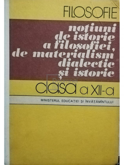 Alexandru Boboc - Filosofie - Noțiuni de istorie a filozofiei, de materialism dialectic și istorie (editia 1985)