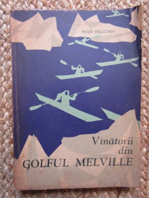 Peter Freuchen - Vanatorii din golful Melville foto