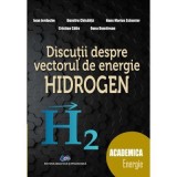 Discutii despre vectorul de energie hidrogen - Ioan Iordache