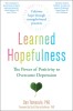 Learned Hopefulness: Harnessing the Power of Positivity to Overcome Depression, Increase Motivation, and Build Unshakable Resilience