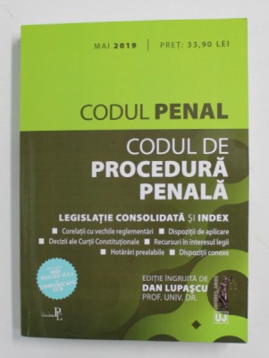 CODUL PENAL SI CODUL DE PROCEDURA PENALA - LEGISLATIE CONSOLIDATA SI INDEX , editie ingrijita de DAN LUPASCU , 2019 foto