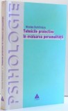TEHNICILE PROIECTIVE IN EVALUAREA PERSONALITATII de NICOLAE DUMITRASCU , 2005