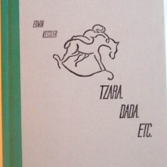 TZARA, DADA, ETC. de ERWIN KESSLER, 2016, EDITIE BILINGVA FRANCEZA - ROMANA