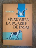 Vanatoarea la pasarile de pasaj - S. Pascovschi, 1963, stare buna , vanatoare / R3S