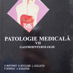 PATOLOGIE MEDICALA VOL.7 GASTROENTEROLOGIE-G. BOUVENOT, B. DEVULDER, L. GUILLEVIN, P. QUENEAU, A. SCHAEFFER