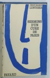 SERMONS D ' UN CURE DE PARIS par JEAN MARIE LUSTIGER , 1978 * TEXT IN LIMBA FRANCEZA , * PREZINTA SEMNE DE UZURA