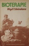 Bioterapie. Retete Medicale fara Medicamente Chimioterapice, Virgil T. Geiculescu (medicina naturista, plante medicinale, remedii naturale)