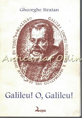 Galileu! O, Galileu! - Gheorghe Stratan
